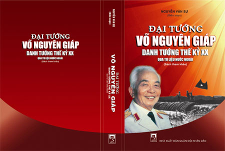 “Đại tướng Võ Nguyên Giáp - Danh tướng của thế kỷ 20 qua tư liệu người nước ngoài”