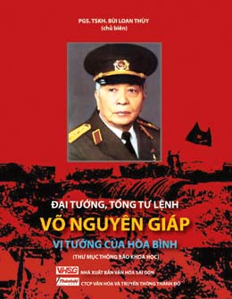 “Đại tướng, Tổng tư lệnh Võ Nguyên Giáp - Vị tướng của hòa bình”