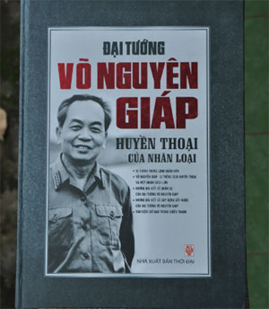“Đại tướng Võ Nguyên Giáp – Huyền thoại của nhân loại”
