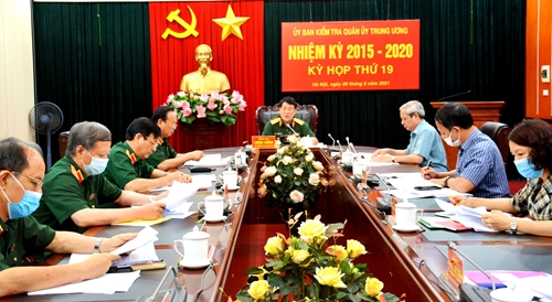 Kỳ họp lần thứ 19 Ủy ban Kiểm tra Quân ủy Trung ương nhiệm kỳ 2015-2020 