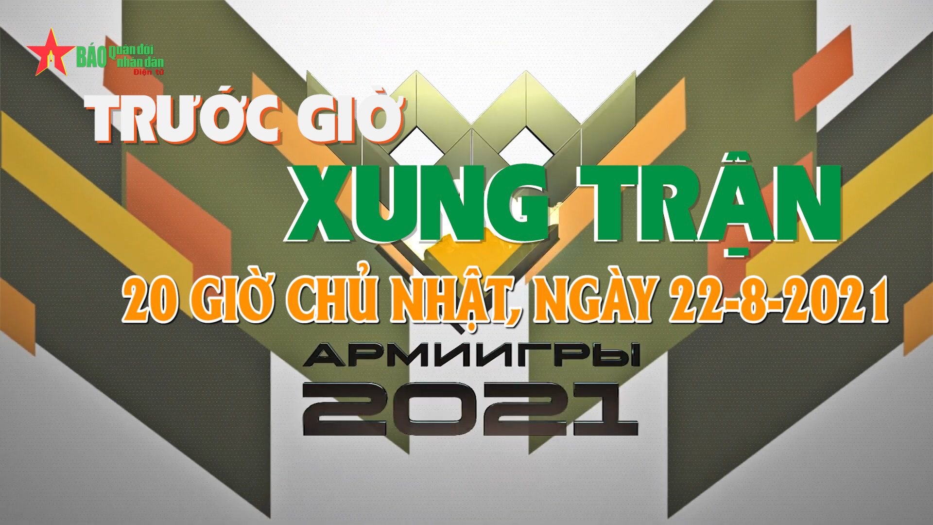 Chương trình đặc biệt: “Trước giờ xung trận” lúc 20 giờ, Chủ nhật, 22-8-2021