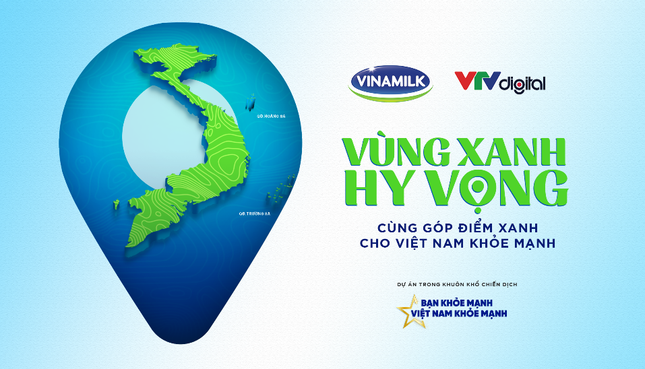 Vinamilk đồng hành để lan tỏa những “vùng xanh hy vọng” vì một Việt Nam khỏe mạnh