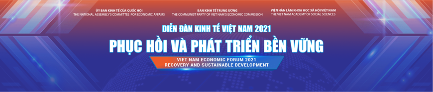 Khai mạc Diễn đàn Kinh tế Việt Nam 2021: Phục hồi và phát triển bền vững