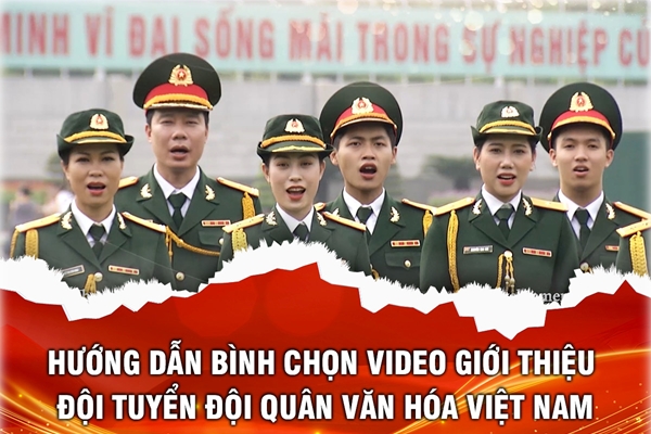 Bình chọn VIDEO giới thiệu “Đội quân Văn hóa” cho Đội tuyển Quân đội nhân dân Việt Nam tại Army Games 2022
