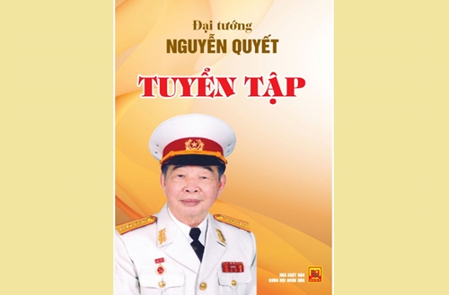 “Đại tướng Nguyễn Quyết - Tuyển tập”, chân dung “vị tướng nhân dân”