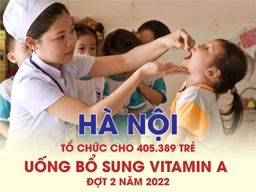 Hà Nội tổ chức cho 405.389 trẻ uống bổ sung Vitamin A đợt 2 năm 2022