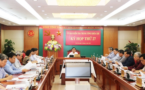 Kỳ họp thứ 27 Ủy ban Kiểm tra Trung ương thi hành kỷ luật một số tổ chức đảng, đảng viên vi phạm