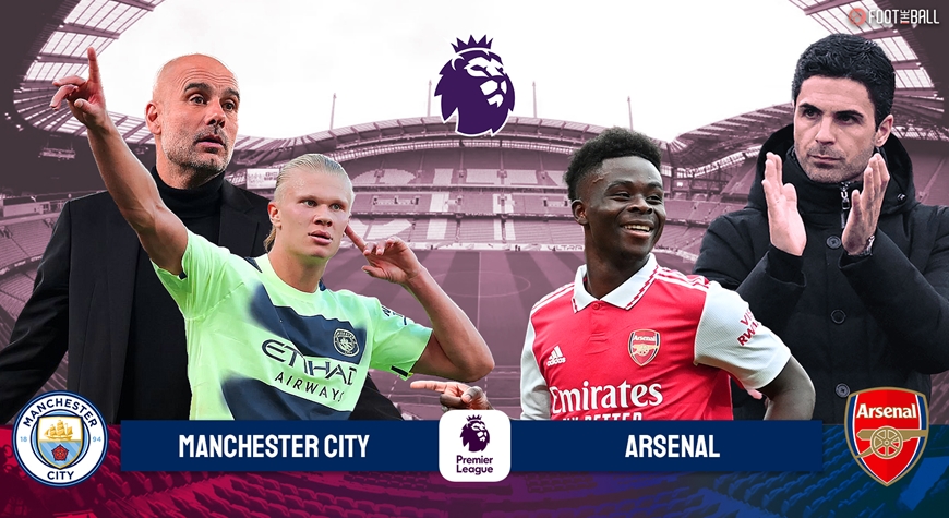 Nhận định Man City và Arsenal sẽ là trận đối đầu quan trọng đối với cả hai đội. Ảnh: Foot the Ball