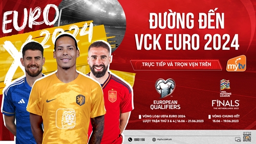 Trọn vẹn vòng loại UEFA Euro 2024 và VCK UEFA Nations League 2023 trên Truyền hình MyTV

