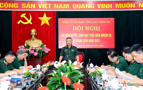 Đảng ủy Cơ quan Tổng cục Chính trị Quân đội nhân dân Việt Nam ra nghị quyết lãnh đạo thực hiện nhiệm vụ 6 tháng cuối năm 2023