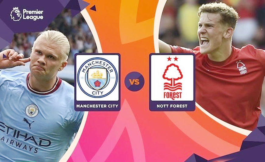 Nhận định trận Man City đấu Nottingham Forest: Khó cản “nhà vua”