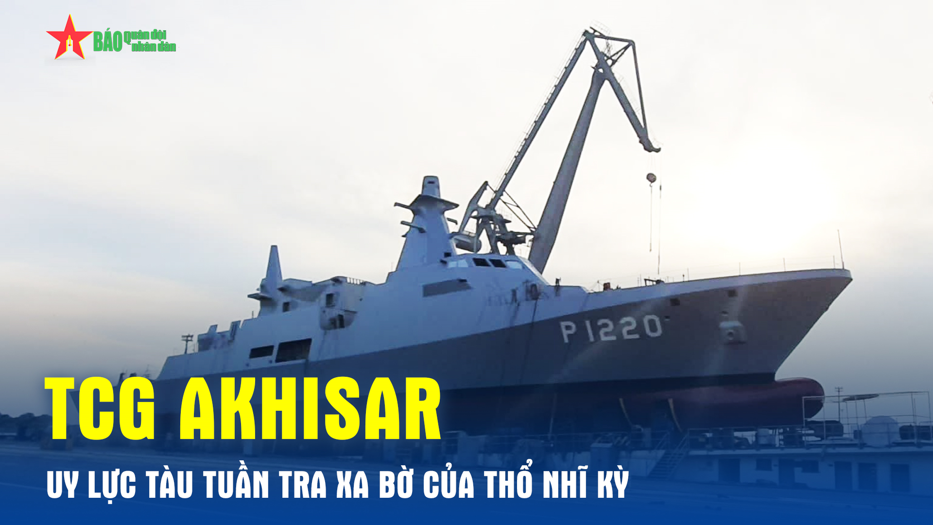 TCG Akhisar - Uy lực tàu tuần tra xa bờ của Thổ Nhĩ Kỳ