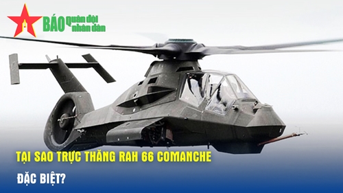 Tại sao trực thăng RAH 66 Comanche đặc biệt?