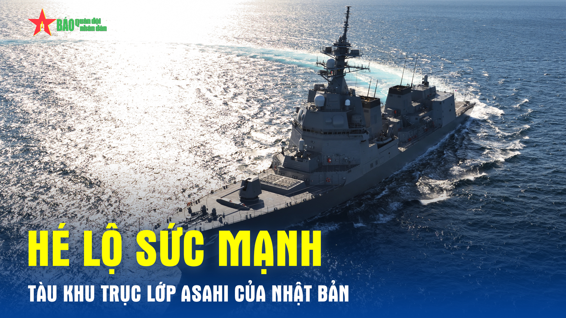 Hé lộ sức mạnh tàu khu trục lớp Asahi của Nhật Bản