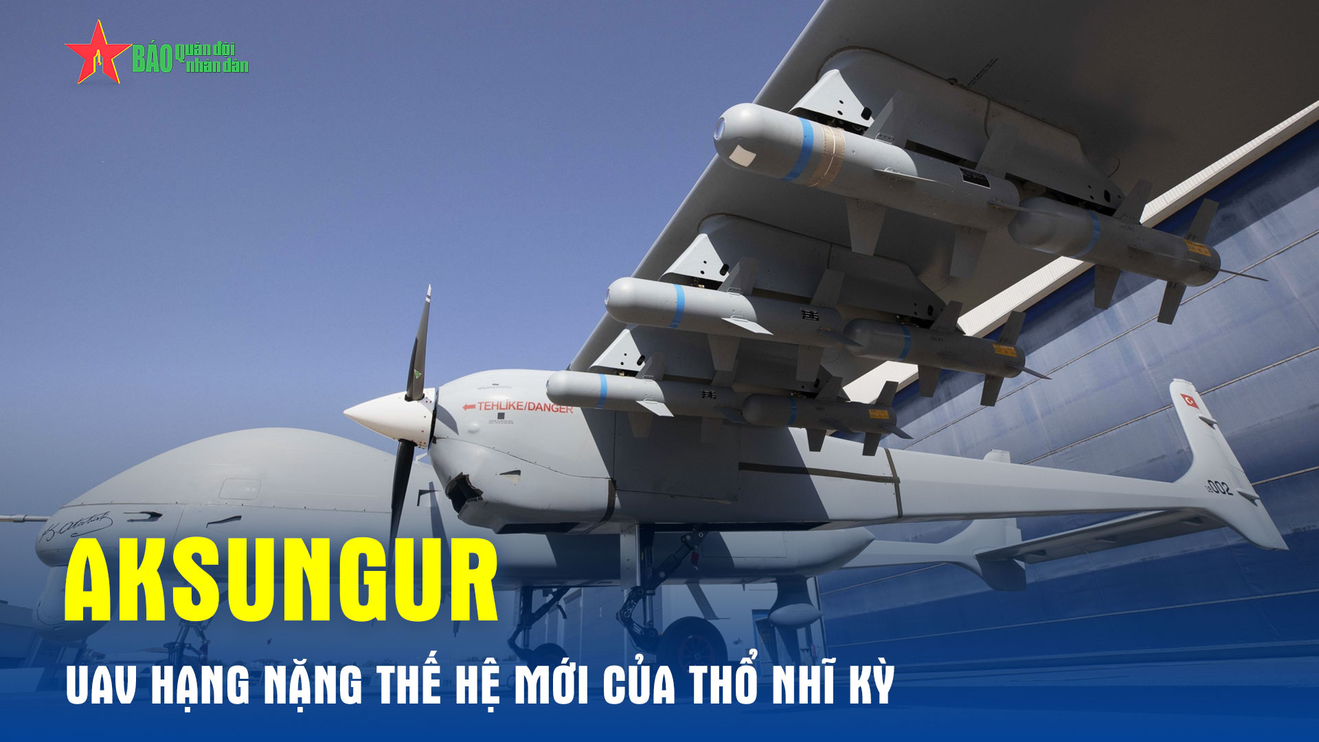 Aksungur – UAV hạng nặng thế hệ mới của Thổ Nhĩ Kỳ