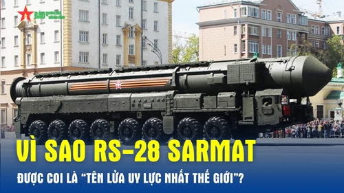 Vì sao RS-28 Sarmat được coi là “tên lửa uy lực nhất thế giới”?