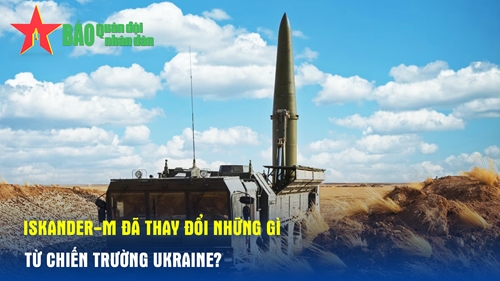 Tên lửa Iskander-M đã thay đổi những gì từ chiến trường Ukraine?