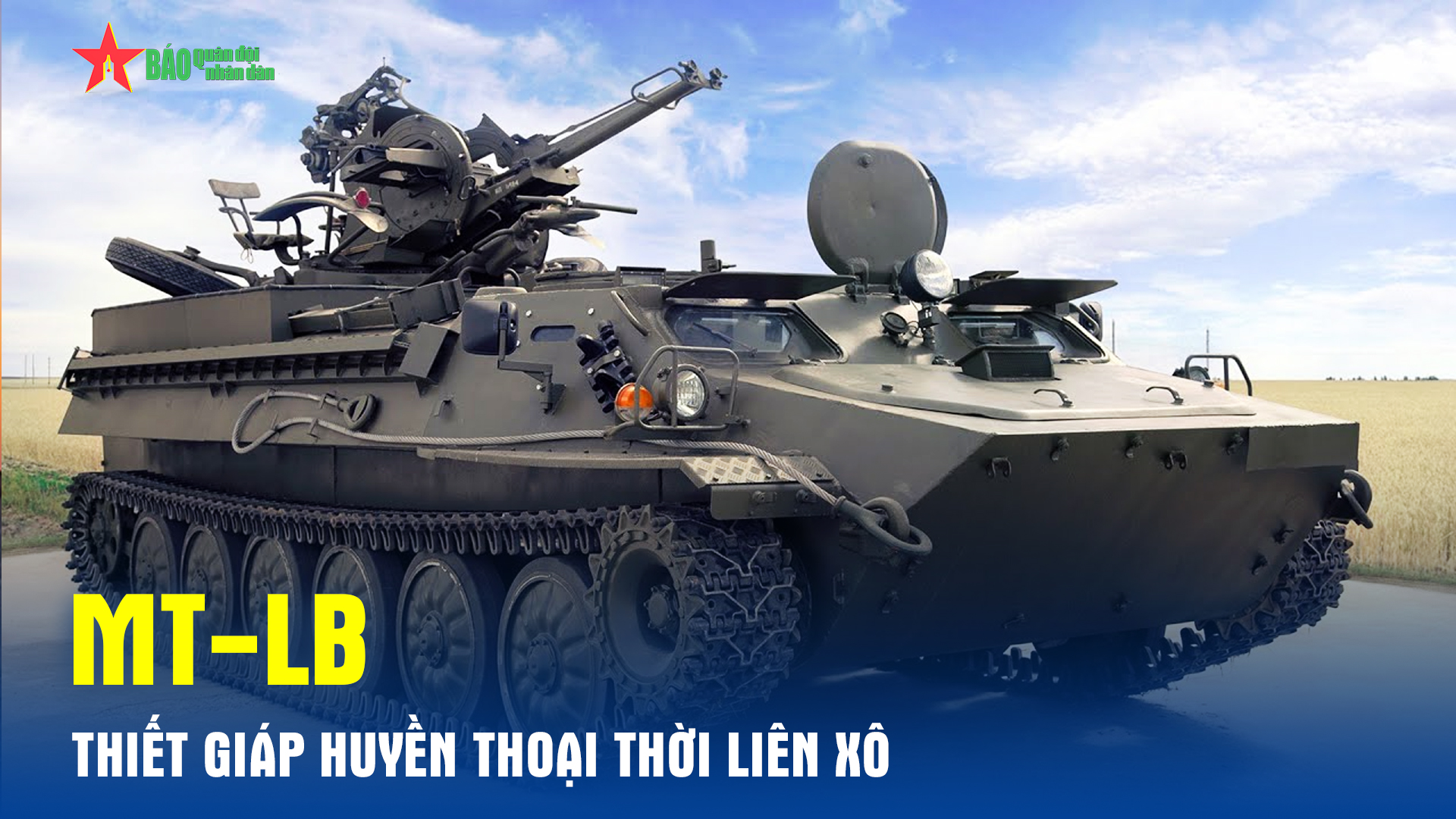 MT-LB – Uy lực xe bọc thép huyền thoại thời Liên Xô