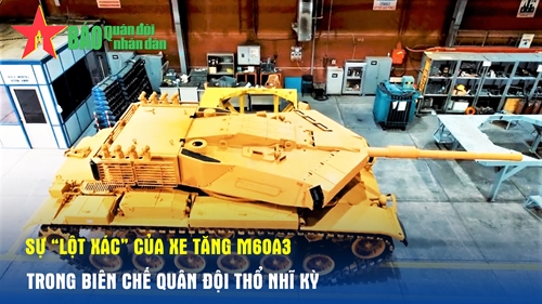 Sự “lột xác” của xe tăng M60A3 trong biên chế Quân đội Thổ Nhĩ Kỳ