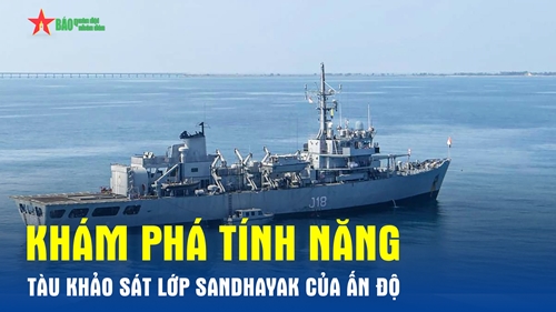 Khám phá tính năng tàu khảo sát lớp Sandhayak của Ấn Độ