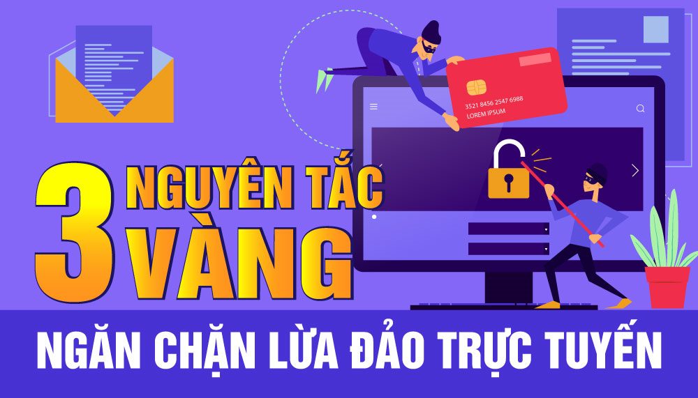 3 nguyên tắc vàng giúp bạn tránh xa lừa đảo trực tuyến