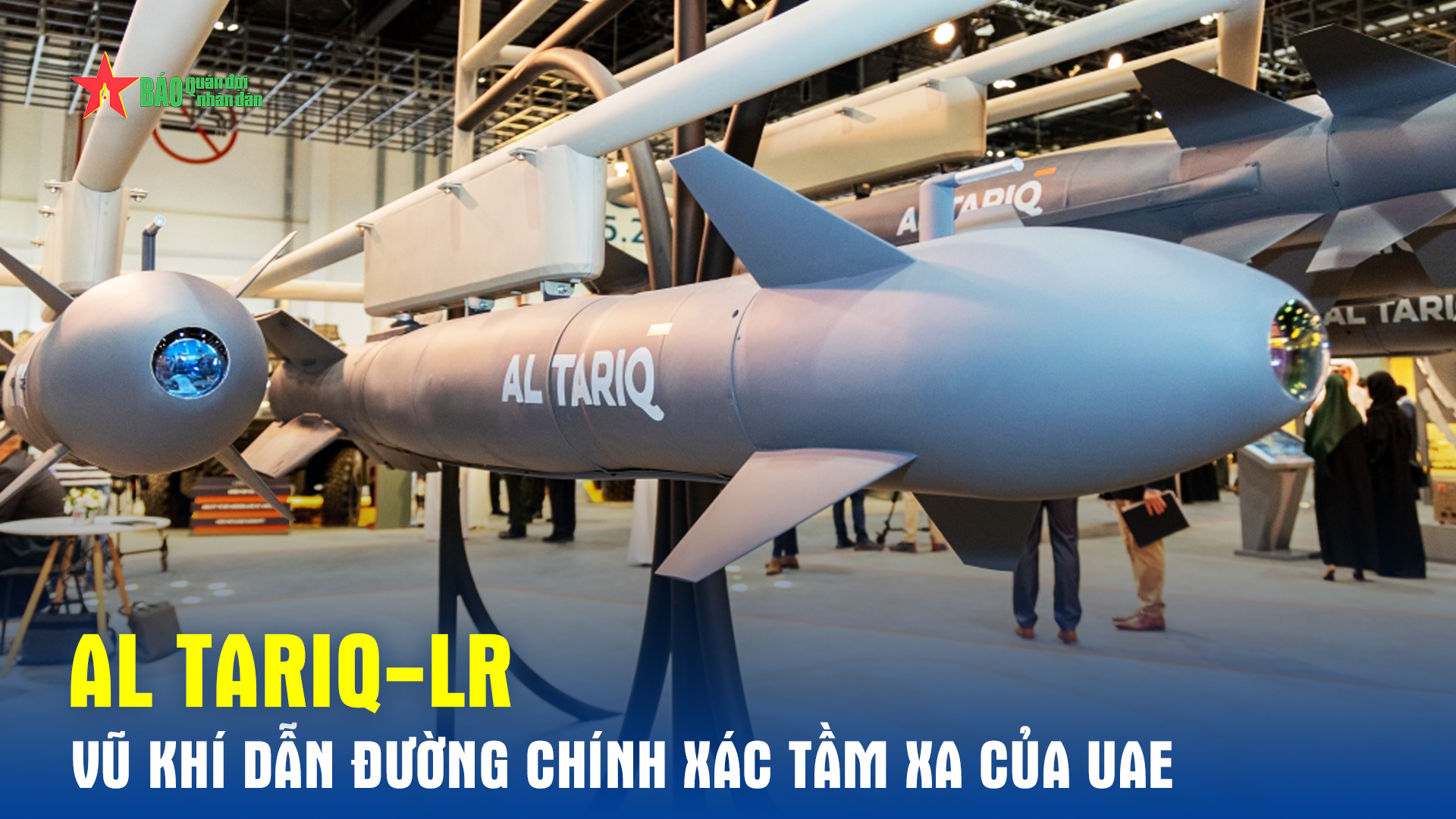 Al Tariq – Vũ khí dẫn đường chính xác tầm xa của UAE