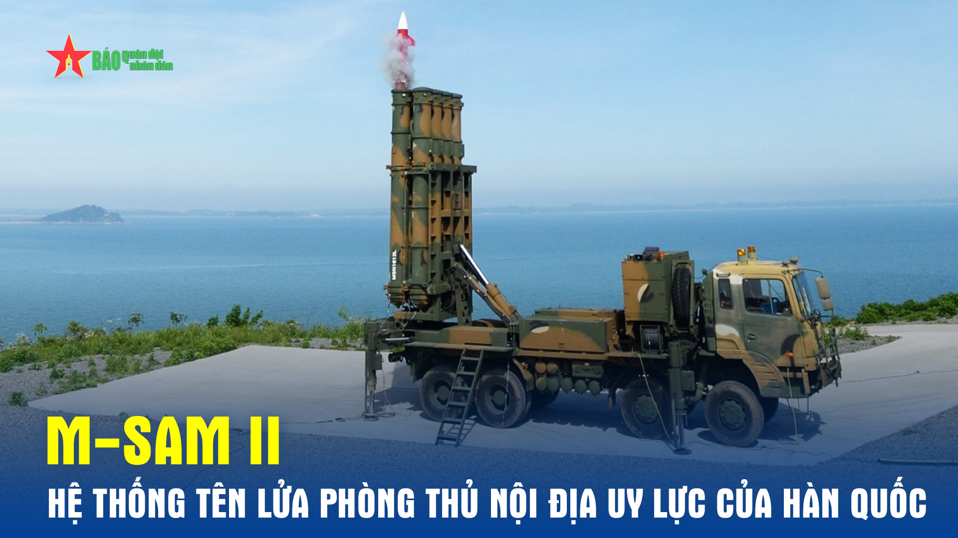 M-SAM II - Hệ thống đánh chặn nội địa uy lực của Hàn Quốc