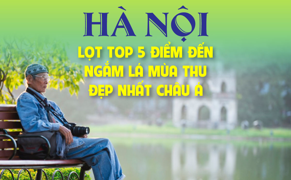 Hà Nội: Lọt top 5 điểm đến ngắm lá mùa Thu đẹp nhất châu Á