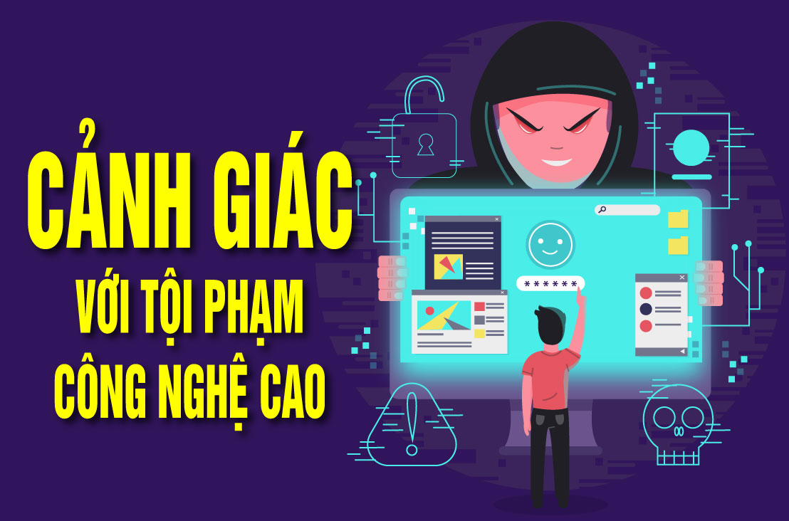 Cảnh giác với tội phạm công nghệ cao