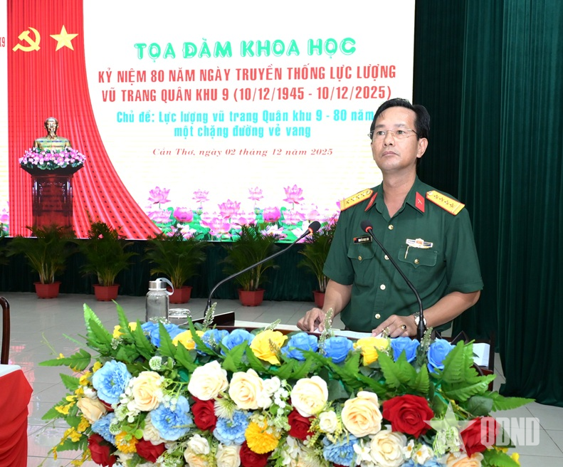 Tọa đàm khoa học “LLVT Quân khu 9 - 80 năm một chặng đường vẻ vang