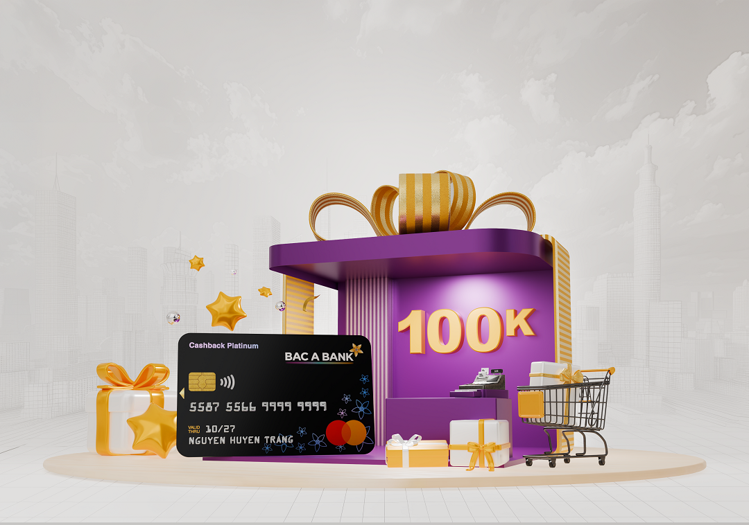 Thẻ tín dụng BAC A BANK Mastercard: Hoàn tiền 100k, miễn phí thường niên dài hạn