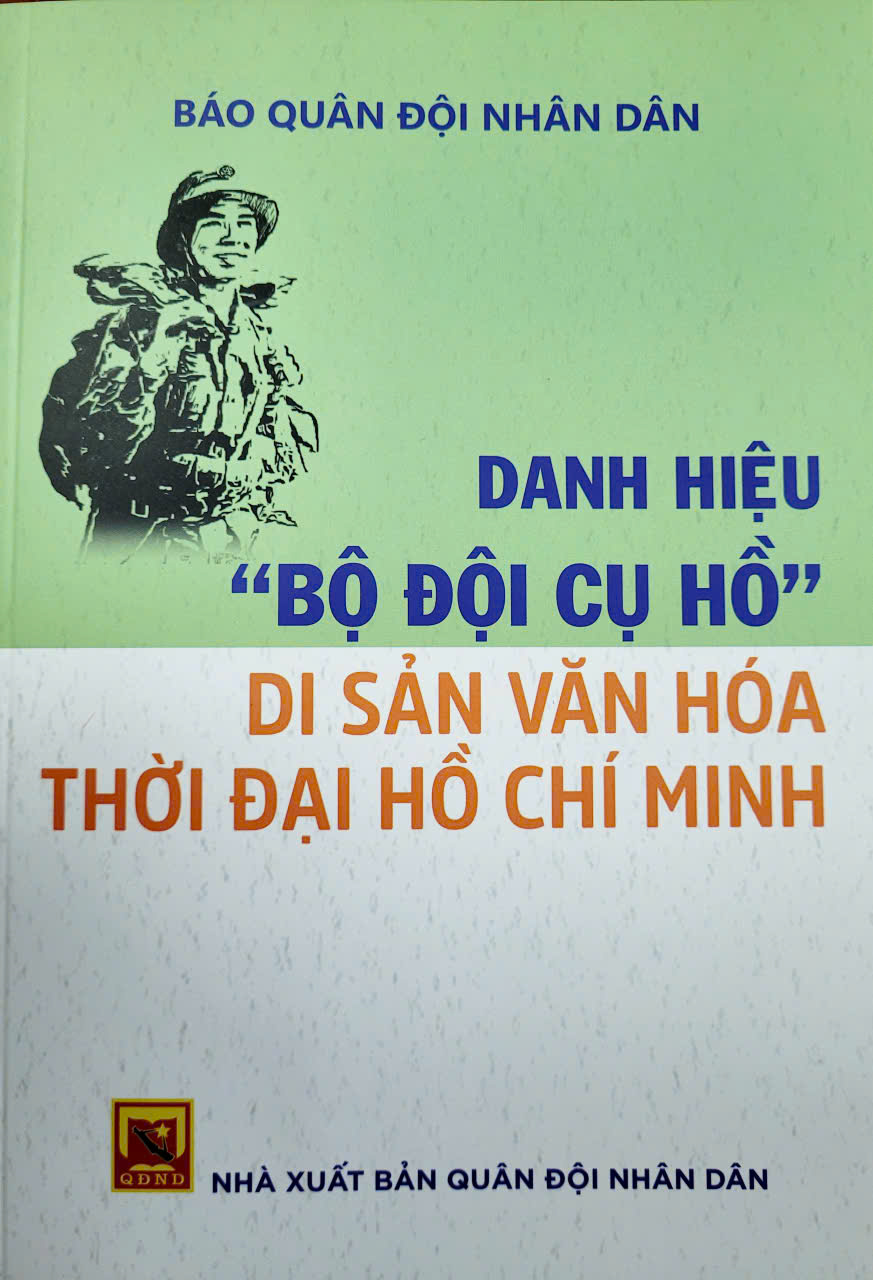 Lan tỏa giá trị danh hiệu Bộ đội Cụ Hồ - di sản văn hóa thời đại Hồ Chí Minh