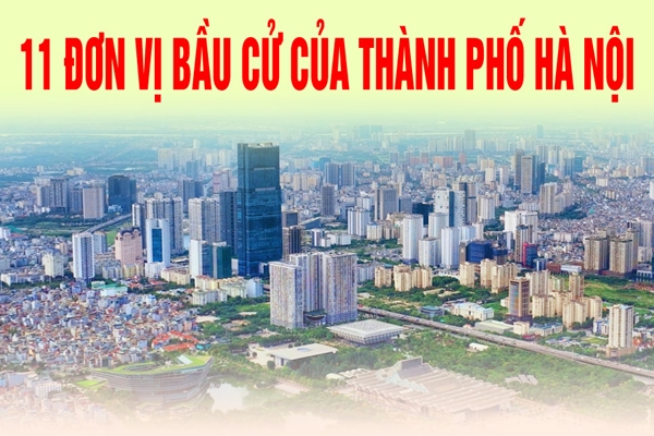 11 đơn vị bầu cử của thành phố Hà Nội