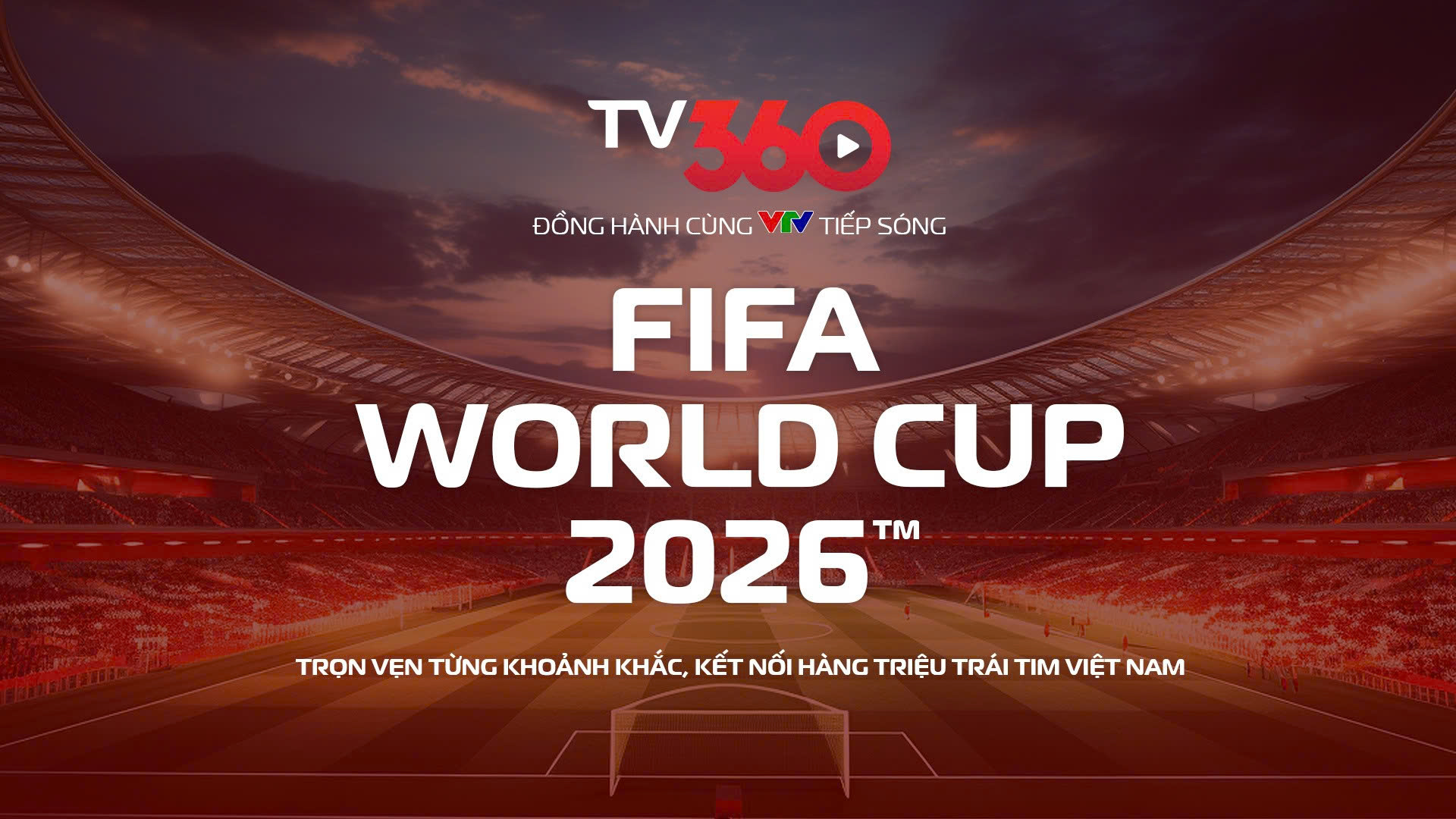 Xem trọn vẹn World Cup 2026 trên TV360 của Viettel Telecom

