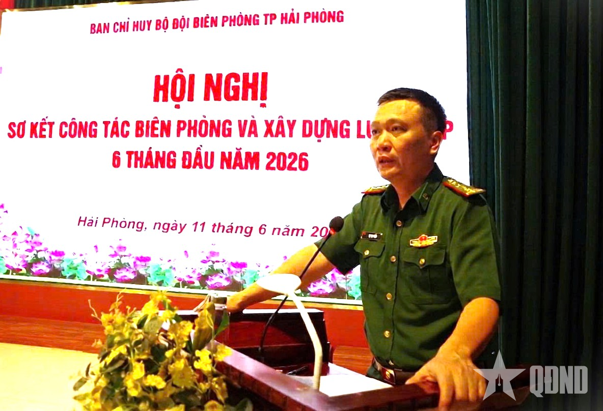 Bộ đội Biên phòng TP Hải Phòng: Sơ kết công tác xây dựng lực lượng 6 tháng đầu năm 2026