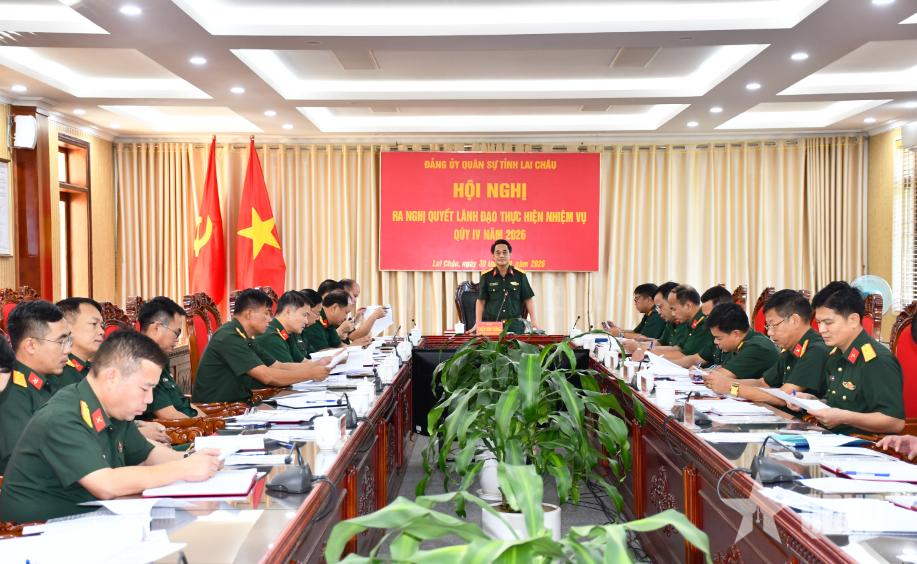 Đảng ủy Quân sự tỉnh Lai Châu ra nghị quyết lãnh đạo thực hiện nhiệm vụ quý IV năm 2026
