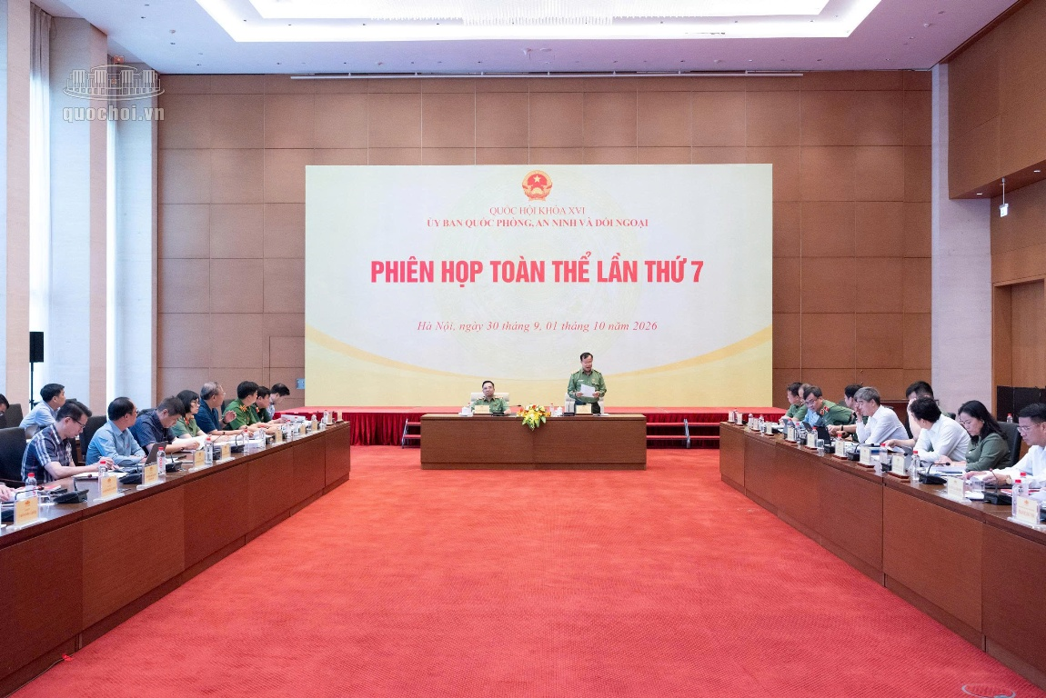 Ủy ban Quốc phòng, An ninh và Đối ngoại của Quốc hội tổ chức Phiên họp toàn thể lần thứ 7